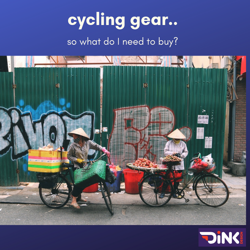 Cycling gear. What exactly do I need? getting started can be expensive. Dink Design breaks down the essentials from the non-essentials.