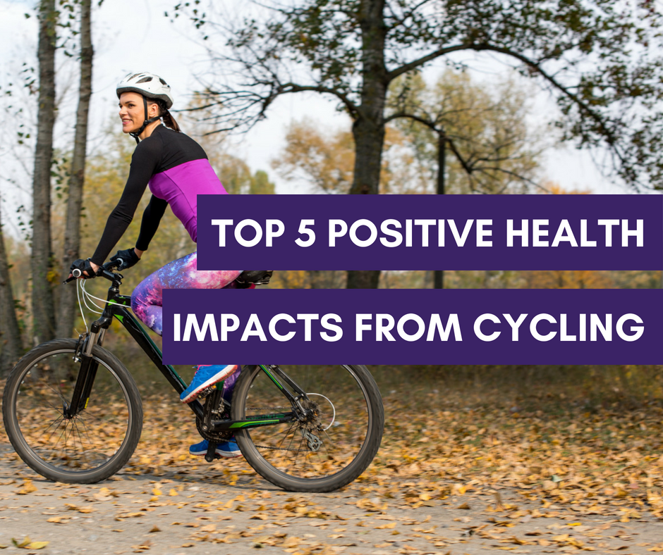 TOP 5 POSITIVE HEALTH IMPACTS FROM CYCLING!